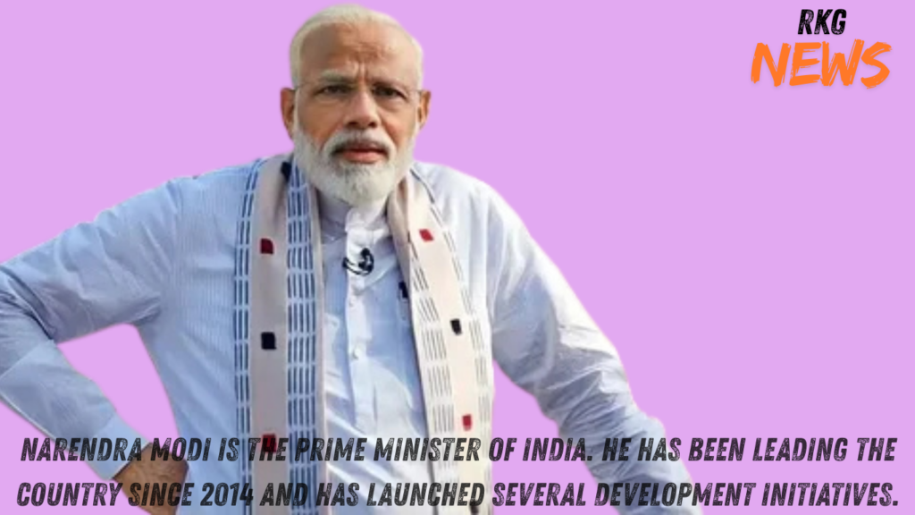 Narendra Modi is the Prime Minister